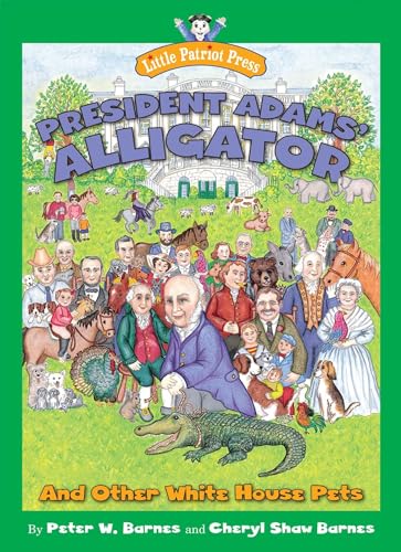 Imagen de archivo de President Adams' Alligator: and Other White House Pets (Little Patriot Press) a la venta por Your Online Bookstore
