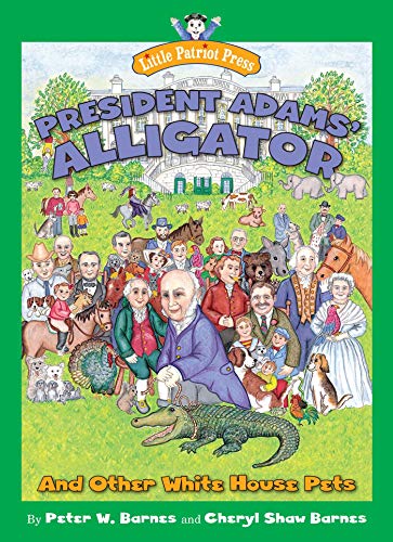 Stock image for President Adams' Alligator: and Other White House Pets (Little Patriot Press) for sale by PlumCircle
