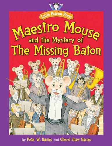 Imagen de archivo de Maestro Mouse: And the Mystery of the Missing Baton (Little Patriot Press) a la venta por SecondSale