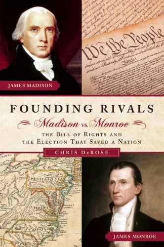 Stock image for Founding Rivals : Madison vs. Monroe, the Bill of Rights, and the Election That Saved a Nation for sale by Better World Books