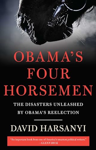 Imagen de archivo de Obama's Four Horsemen : The Disasters Unleashed by Obama's Reelection a la venta por Better World Books