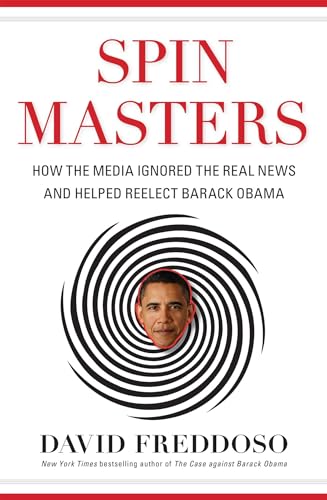 Beispielbild fr Spin Masters : How the Media Ignored the Real News and Helped Reelect Barack Obama zum Verkauf von Better World Books
