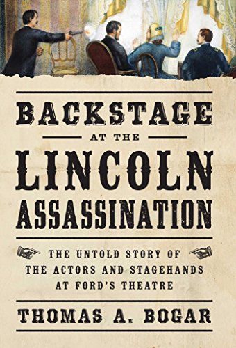 Stock image for Backstage at the Lincoln Assassination: The Untold Story of the Actors and Stagehands at Ford's Theatre for sale by SecondSale