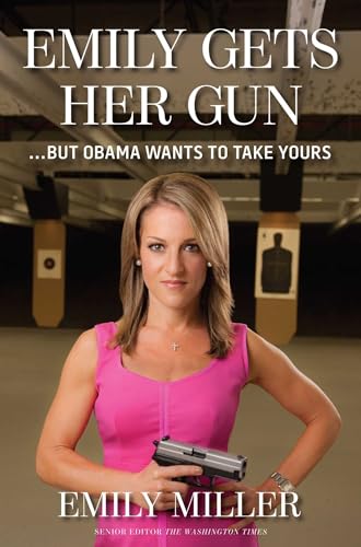 Imagen de archivo de Emily Gets Her Gun : But Obama Wants to Take Yours a la venta por Better World Books