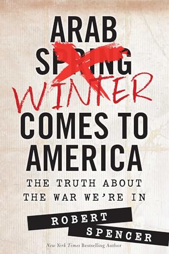Beispielbild fr Arab Winter Comes to America : The Truth about the War We're In zum Verkauf von Better World Books