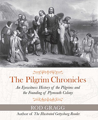 Beispielbild fr The Pilgrim Chronicles: An Eyewitness History of the Pilgrims and the Founding of Plymouth Colony zum Verkauf von SecondSale