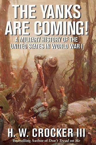 9781621572794: The Yanks Are Coming!: A Military History of the United States in World War I: A Military History of the United States in World War I