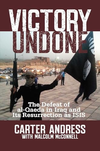 Beispielbild fr Victory Undone: The Defeat of al-Qaeda in Iraq and Its Resurrection as ISIS zum Verkauf von SecondSale