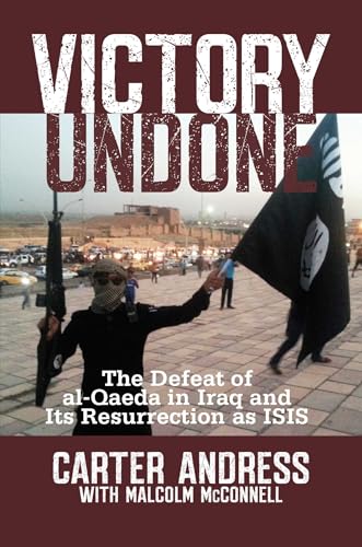 Stock image for Victory Undone: The Defeat of al-Qaeda in Iraq and Its Resurrection as ISIS for sale by SecondSale