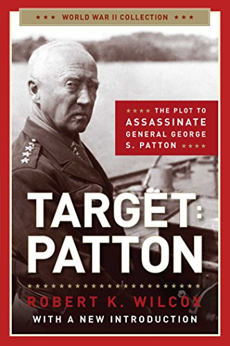 Stock image for Target Patton: The Plot to Assassinate General George S. Patton (World War II Collection) for sale by HPB-Diamond