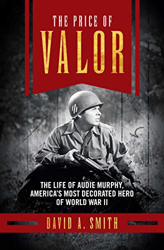 9781621573173: The Price of Valor: The Life of Audie Murphy, America's Most Decorated Hero of World War II