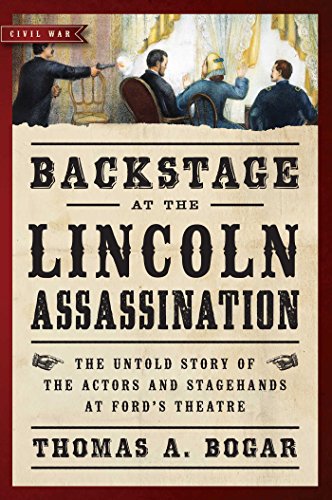 Beispielbild fr Backstage at the Lincoln Assassination: The Untold Story of the Actors and Stagehands at Ford's Theatre (Civil War Collection) zum Verkauf von ZBK Books
