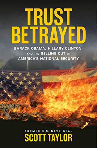 Stock image for Trust Betrayed : Barack Obama, Hillary Clinton, and the Selling Out of America's National Security for sale by Better World Books