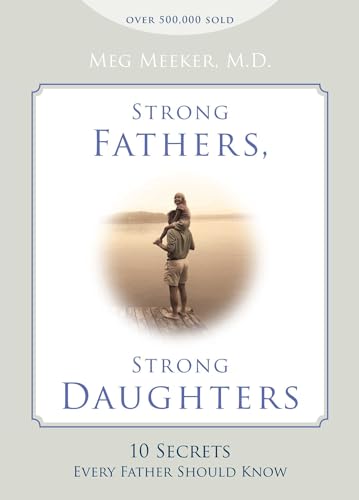 Stock image for Strong Fathers, Strong Daughters: 10 Secrets Every Father Should Know for sale by KuleliBooks