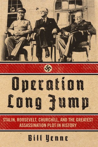 Stock image for Operation Long Jump: Stalin, Roosevelt, Churchill, and the Greatest Assassination Plot in History for sale by Caffrey Books