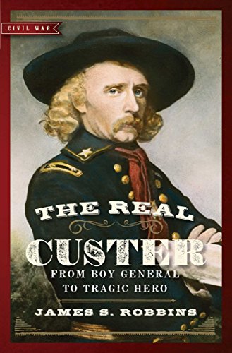 Beispielbild fr The Real Custer: From Boy General to Tragic Hero (Civil War Collection) zum Verkauf von Books From California