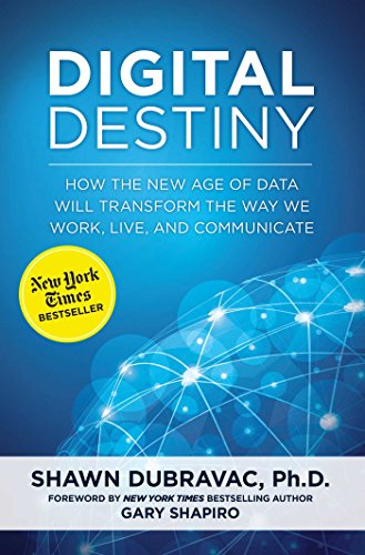 Beispielbild fr Digital Destiny: How the New Age of Data Will Transform the Way We Work, Live, and Communicate zum Verkauf von Gulf Coast Books