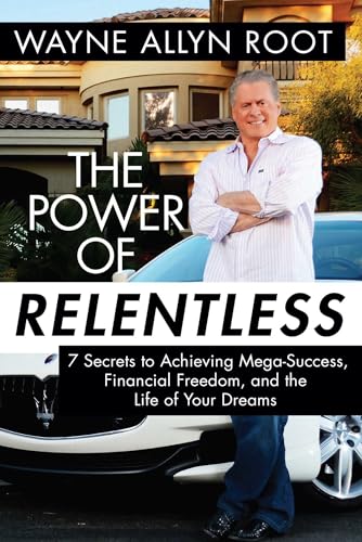 Beispielbild fr The Power of Relentless : 7 Secrets to Achieving Mega-Success, Financial Freedom, and the Life of Your Dreams zum Verkauf von Better World Books