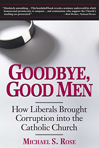 9781621574262: Goodbye, Good Men: How Liberals Brought Corruption into the Catholic Church