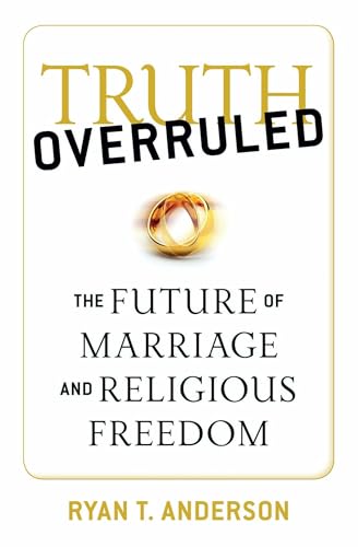 Stock image for Truth Overruled: The Future of Marriage and Religious Freedom for sale by Jenson Books Inc