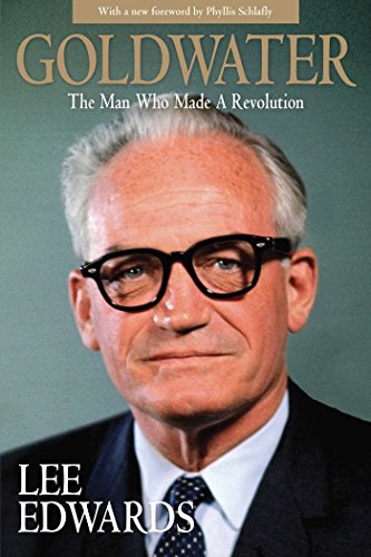 Stock image for Goldwater: The Man Who Made a Revolution for sale by PlumCircle