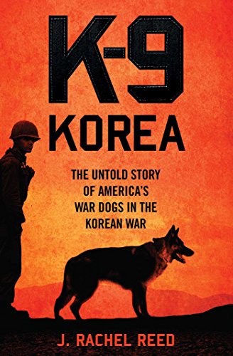 Imagen de archivo de K-9 Korea : The Untold Story of America's War Dogs in the Korean War a la venta por Better World Books