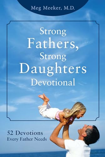 Stock image for Strong Fathers, Strong Daughters Devotional: 52 Devotions Every Father Needs for sale by Zoom Books Company