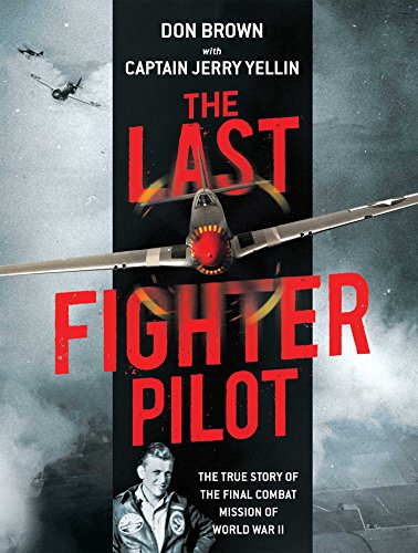 9781621575061: The Last Fighter Pilot: The True Story of the Final Combat Mission of World War II