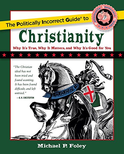Imagen de archivo de The Politically Incorrect Guide to Christianity (The Politically Incorrect Guides) a la venta por KuleliBooks