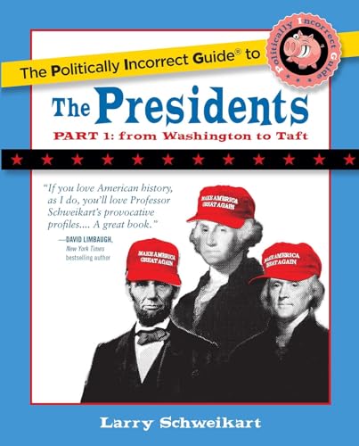 Beispielbild fr The Politically Incorrect Guide to the Presidents, Part 1: From Washington to Taft zum Verkauf von ThriftBooks-Dallas