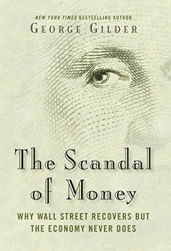 Imagen de archivo de The Scandal of Money: Why Wall Street Recovers But the Economy Never Does a la venta por ThriftBooks-Dallas