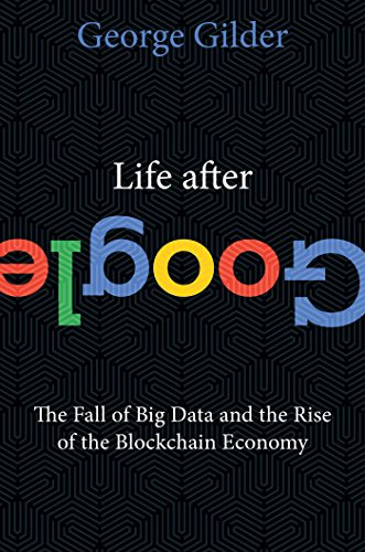 Stock image for Life After Google: The Fall of Big Data and the Rise of the Blockchain Economy for sale by SecondSale
