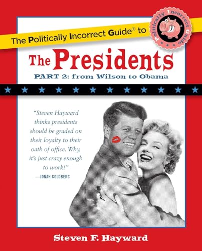 9781621575795: The Politically Incorrect Guide to the Presidents, Part 2: From Wilson to Obama (The Politically Incorrect Guides)