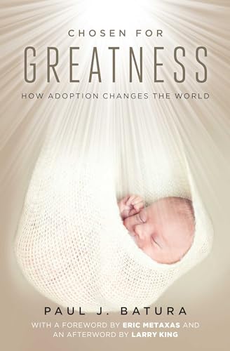 Stock image for Chosen for Greatness: How Adoption Changes the World for sale by Half Price Books Inc.
