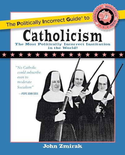 Imagen de archivo de The Politically Incorrect Guide to Catholicism (The Politically Incorrect Guides) a la venta por SecondSale