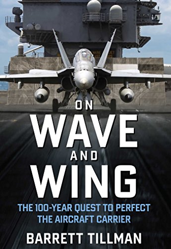 Stock image for On Wave and Wing: The 100 Year Quest to Perfect the Aircraft Carrier for sale by Half Price Books Inc.