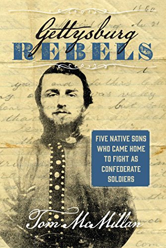 Stock image for Gettysburg Rebels: Five Native Sons Who Came Home to Fight as Confederate Soldiers for sale by Booketeria Inc.