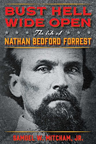 Beispielbild fr Bust Hell Wide Open: The Life of Nathan Bedford Forrest zum Verkauf von BooksRun