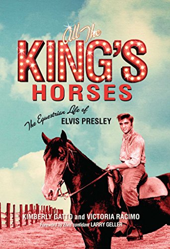 9781621576037: All the King's Horses: The Equestrian Life of Elvis Presley
