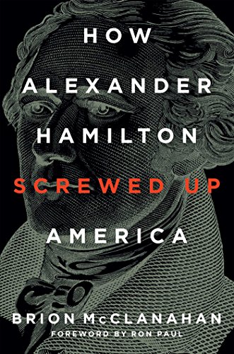 Imagen de archivo de How Alexander Hamilton Screwed Up America a la venta por HPB-Diamond