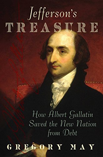 Stock image for Jefferson's Treasure: How Albert Gallatin Saved the New Nation from Debt for sale by NightsendBooks