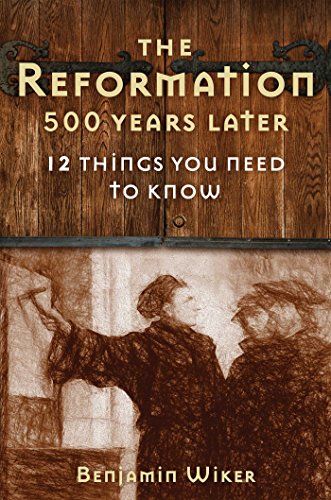 Stock image for The Reformation 500 Years Later: 12 Things You Need to Know for sale by Goodwill of Colorado