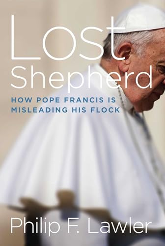 Stock image for Lost Shepherd: How Pope Francis is Misleading His Flock for sale by PlumCircle