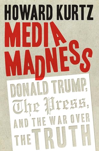 Beispielbild fr Media Madness: Donald Trump, the Press, and the War over the Truth zum Verkauf von Wonder Book