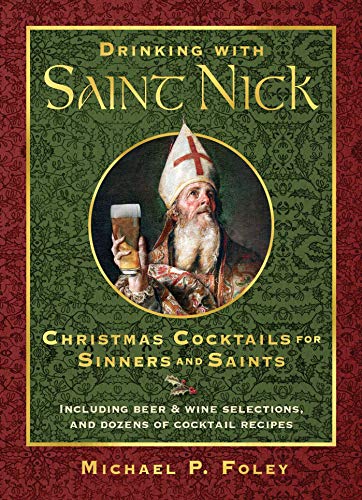 Beispielbild fr Drinking with Saint Nick: Christmas Cocktails for Sinners and Saints zum Verkauf von Wonder Book