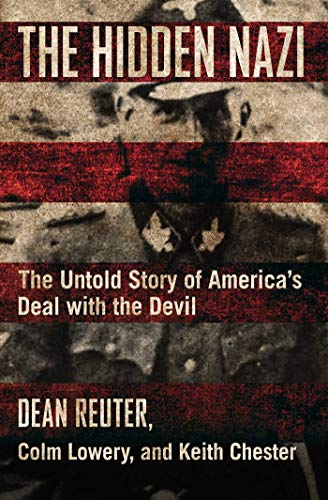 Beispielbild fr The Hidden Nazi : The Untold Story of America's Deal with the Devil zum Verkauf von Better World Books