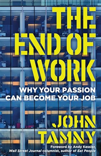 Beispielbild fr The End of Work: Why Your Passion Can Become Your Job zum Verkauf von Your Online Bookstore