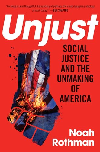 Stock image for Unjust: Social Justice and the Unmaking of America for sale by SecondSale