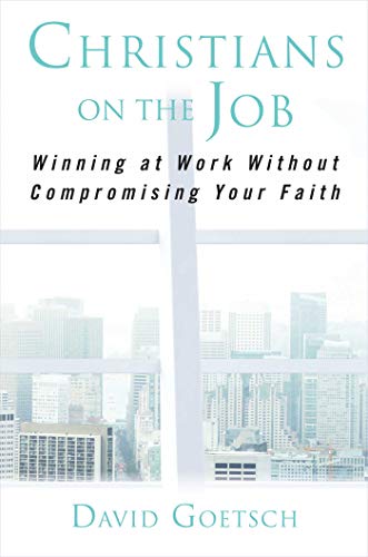 Stock image for Christians on the Job: Winning at Work without Compromising Your Faith for sale by PlumCircle