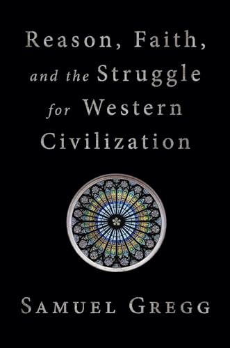 Imagen de archivo de Reason, Faith, and the Struggle for Western Civilization a la venta por Half Price Books Inc.
